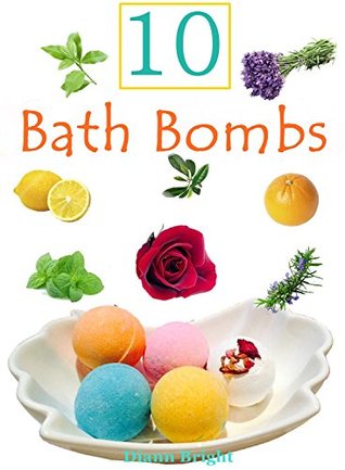 10 DIY Fun And Easy Bath Bomb Recipes (Kindle Edition)