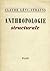Anthropologie structurale by Claude Lévi-Strauss
