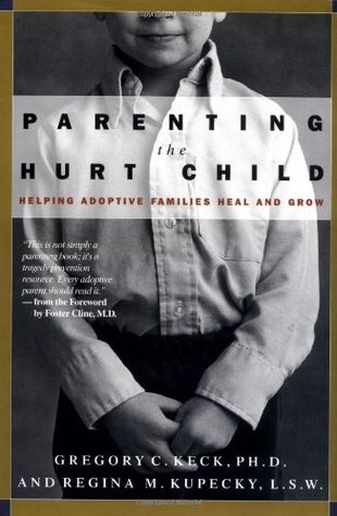 Parenting the Hurt Child : Helping Adoptive Families Heal and Grow (Hardcover)