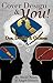 Cover Design and YOU!: Dos, Don'ts, and Choices (Writing and YOU Book 1)