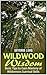 Wildwood Wisdom: Basic Tips to Gain Mastery of Wilderness Survival Skills (Wildwood wisdom, Wildwood, Wildernes survival)