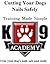 K9 Academy: Cutting Your Dogs Nails Safely: Trim your dogs nails safe and easily