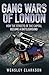 Gang Wars of London - How the Streets of the Capital Became a... by Wensley Clarkson