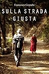 Sulla strada giusta by Francesco Grandis