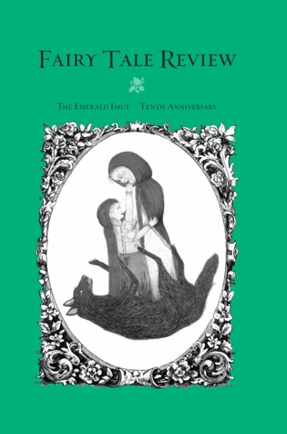 Fairy Tale Review: The Emerald Issue (The Fairy Tale Review #10)