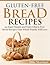Gluten-Free Bread Recipes: 25 Super Simple and Tasty Gluten-Free Bread Recipes Your Whole Family Will Love