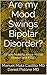 Are my Mood Swings Bipolar Disorder? by Manuel Mota Castillo