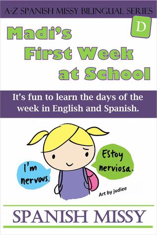 Madi's First Week at School: It's fun to learn the days of the week in English and Spanish