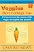 Veggies Have Feelings Too: It's fun to learn the names of the veggies in English and Spanish