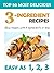 Top 50 Most Delicious 3-Ingredient Recipes: Easy Recipes with 3 Ingredients or Less. (Recipe Top 50's Book 78)