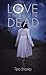 Love in the Time of the Dead (Dead Rapture Book 1)