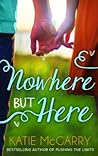 Nowhere But Here by Katie McGarry