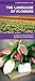 The Language of Flowers: A Pocket Guide to the Folklore & Symbolism of Floral Gifts (A Pocket Naturalist Guide)