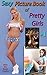 Sexy Picture Book of Pretty Girls 1: Naughty Nudes Showing off