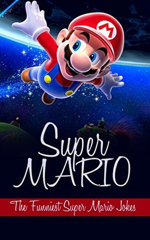 Super Mario: The Funniest Super Mario Jokes