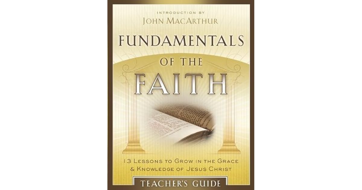 Fundamentals of the Faith Teacher's Guide 13 Lessons to Grow in the