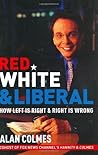 Red, White & Liberal: How Left Is Right & Right Is Wrong