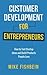 Customer Development for Entrepreneurs: How to Test Startup Ideas and Build Products People Love