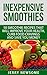 Inexpensive Smoothies by Jerry Newsome