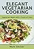 Elegant Vegetarian Cooking