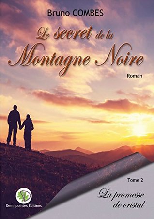 Le secret de la Montagne Noire: La promesse de cristal (French Edition)