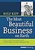 The Most Beautiful Business on Earth: How to Be Successful with Forever Living Products