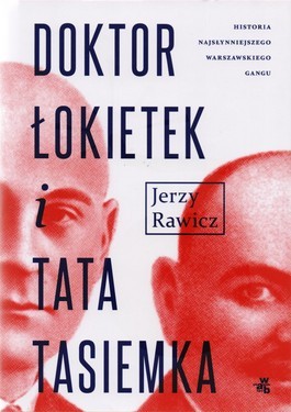 Doktor Łokietek i Tata Tasiemka. Dzieje gangu