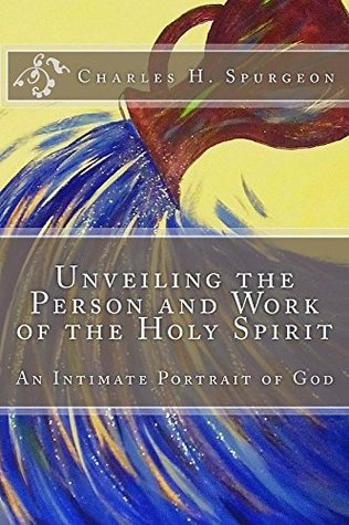 Unveiling the Person and Work of the Holy Spirit: An Intimate Portrait of God