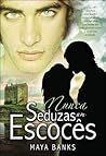 Nunca Seduzas um Escocês by Maya Banks