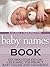 Baby Names Book: Getting Started on Choosing the Perfect Baby Names and Meanings.