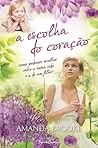A Escolha do Coração by Amanda Brooke A Escolha do Coração by Amanda Brooke