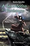 A Sacerdotisa dos Penhascos by Sandra Carvalho A Sacerdotisa dos Penhascos by Sandra Carvalho