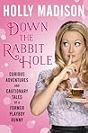 Down the Rabbit Hole by Holly Madison