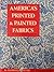 America's printed & painted fabrics 1600-1900 : All the Ways There are to Print Upon Textiles