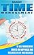 Time Management: Put First Things First! 10 Easy & Powerful Rules for Productivity, Self Discipline and Efficiency! (Self Discipline, Procrastination, ... Overwhelmed, Daily Routine, Stress)
