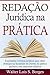 Redação Jurídica na Prática: Expressões e termos jurídicos para obter destaque na faculdade de Direito, na prática jurídica e em concursos públicos (Graduação, ... Concurso, Advocacia)