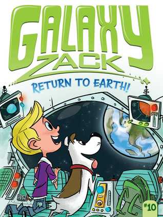 Return to Earth! (Galaxy Zack, #10)