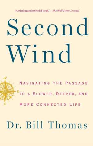 Second Wind: Navigating the Passage to a Slower, Deeper, and More Connected Life