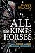 All the King's Horses by Barry Milazzo All the King's Horses by Barry Milazzo