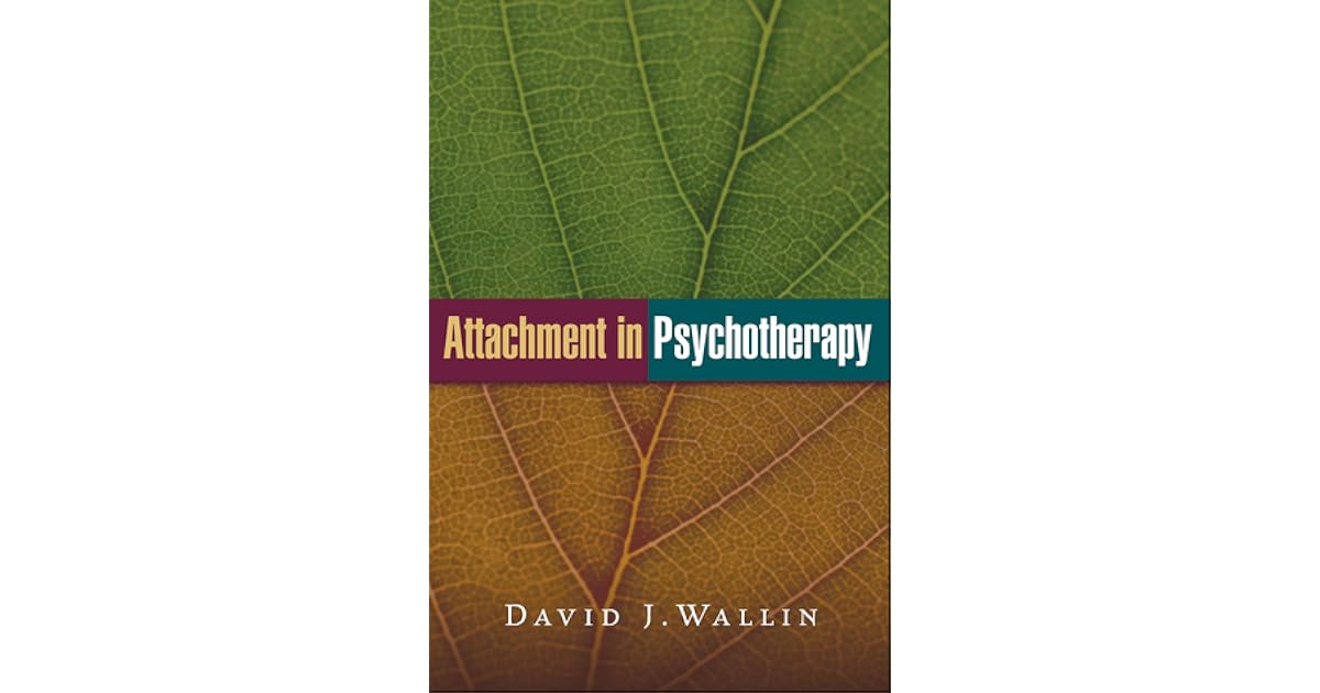 Attachment in Psychotherapy by David J. Wallin