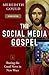 The Social Media Gospel: Sharing the Good News in New Ways, Second Edition