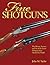Fine Shotguns: The History,...
