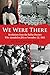 We Were There: Revelations from the Dallas Doctors Who Attended to JFK on November 22, 1963