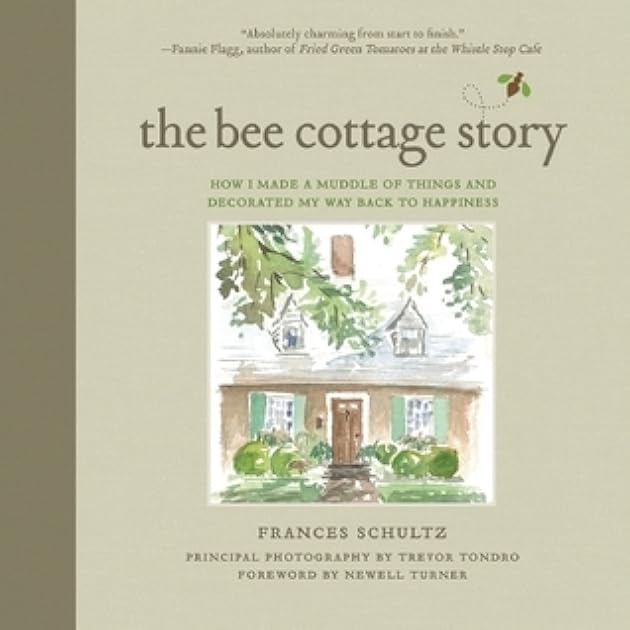 The Bee Cottage Story: How I Made a Muddle of Things and Decorated My Way Back to Happiness