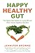 Happy Healthy Gut: The Plan...