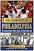 The Champions of Philadelphia: The Greatest Eagles, Phillies, Sixers, and Flyers Teams