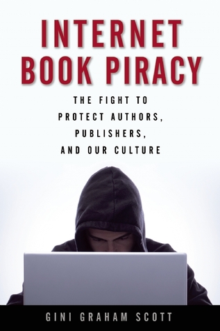 Internet Book Piracy: The Fight to Protect Authors, Publishers, and Our Culture