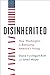 Disinherited: How Washington Is Betraying America's Young