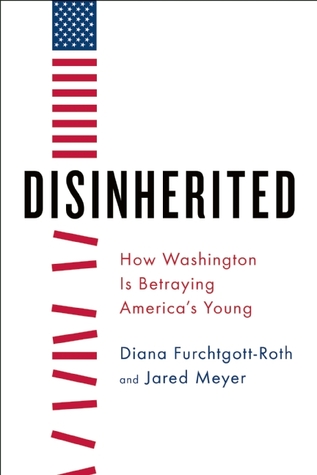 Disinherited: How Washington Is Betraying America's Young (Hardcover)
