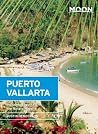 Moon Puerto Vallarta: Including Sayulita & the Riviera Nayarit (Moon Handbooks)